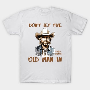 Don't let the old man In | Toby Keith T-Shirt